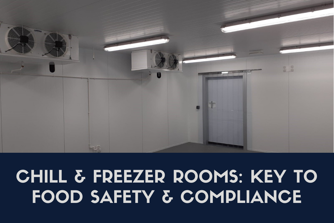 Understanding the Role of Chill/Freezer Rooms in Food Safety and Compliance