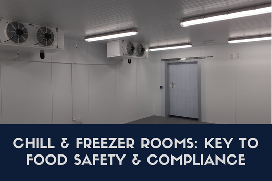 Understanding the Role of Chill/Freezer Rooms in Food Safety and Compliance