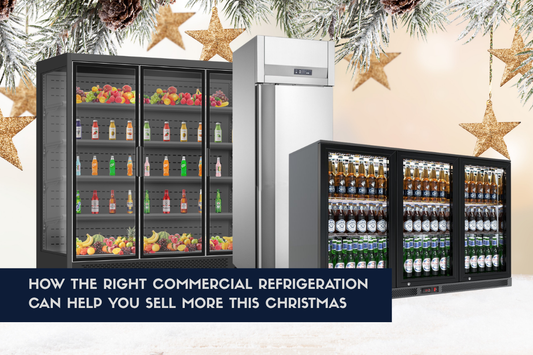 How the Right Commercial Refrigeration Can Help You Sell More This Christmas