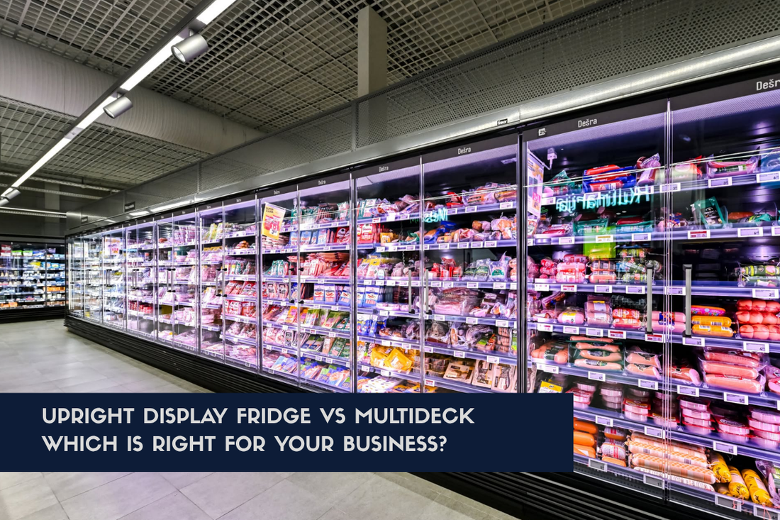Upright Display Fridge vs Multideck: Which Is Right for Your Business?